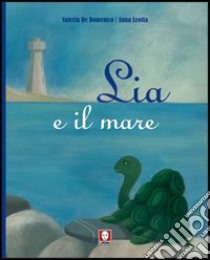 Lia e il mare libro di De Domenico Valeria; Leotta Anna