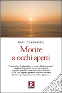 Morire a occhi aperti libro di Hennezel Marie de; Amar Nadège