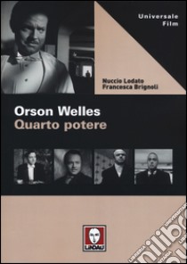 Orson Welles. Quarto potere libro di Lodato Nuccio; Brignoli Francesca