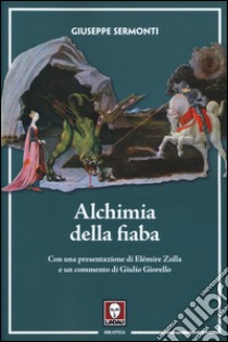 Alchimia della fiaba libro di Sermonti Giuseppe