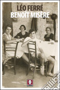 Benoît misère libro di Ferré Léo