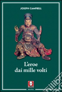 L'eroe dai mille volti libro di Campbell Joseph