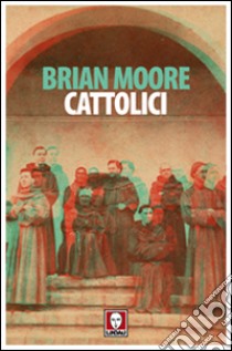 Cattolici libro di Moore Brian