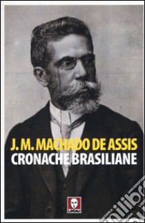 Cronache brasiliane libro di Machado de Assis Joaquim