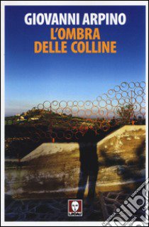 L'ombra delle colline libro di Arpino Giovanni