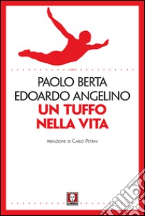 Un tuffo nella vita libro di Angelino Edoardo; Berta Paolo