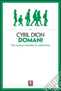 Domani. Un nuovo mondo in cammino libro di Dion Cyril