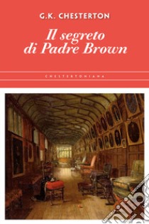 Il segreto di padre Brown libro di Chesterton Gilbert Keith