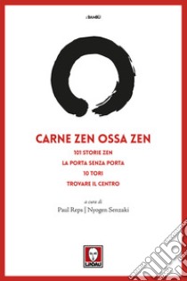 Carne zen ossa zen: 101 storie zen-La porta senza porta-10 Tori-Trovare il centro libro di Reps P. (cur.); Senzaki N. (cur.)