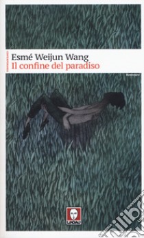 Il confine del paradiso libro di Wang Esmé Weijun