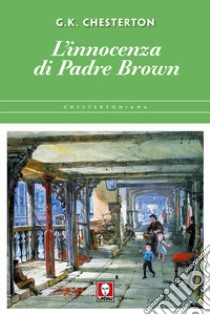 L'innocenza di padre Brown libro di Chesterton Gilbert Keith