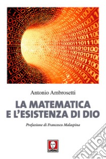 La matematica e l'esistenza di Dio. Nuova ediz. libro di Ambrosetti Antonio