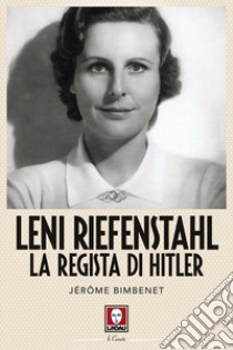 Leni Riefenstahl. La regista di Hitler libro di Bimbenet Jérôme