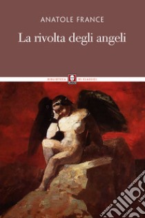 La rivolta degli angeli libro di France Anatole