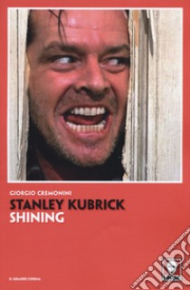 Stanley Kubrick. Shining libro di Cremonini Giorgio