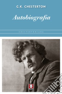 Autobiografia libro di Chesterton Gilbert Keith