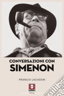Conversazioni con Simenon. Nuova ediz. libro di Lacassin Francis