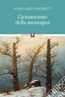 L'innamorato della montagna libro di Tarchetti Iginio Ugo