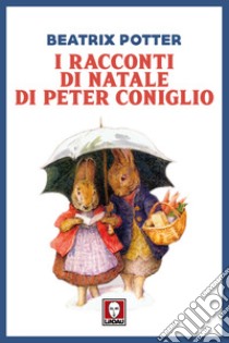 I racconti di natale di Peter Coniglio libro di Potter Beatrix