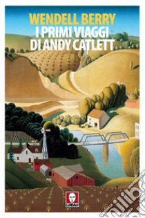 I primi viaggi di Andy Catlett libro di Berry Wendell