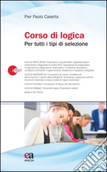 Corso di logica per tutti i tipi di selezione libro di Caserta Pier Paolo