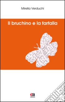 Il bruchino e la farfalla libro di Verduchi Mirella