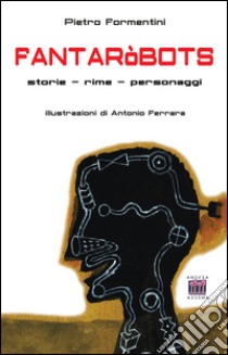 Fantaròbots libro di Formentini Pietro