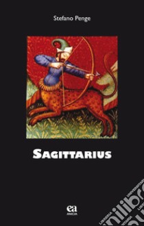 Sagittarius libro di Penge Stefano