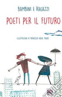 Poeti per il futuro. Ediz. illustrata libro