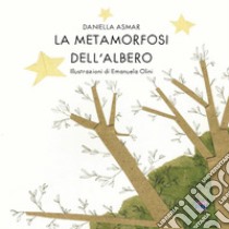 La metamorfosi dell'albero. Ediz. illustrata libro di Asmar Daniella