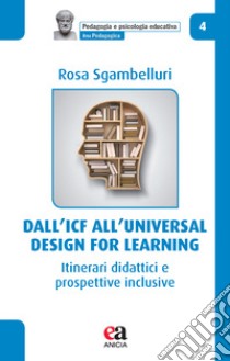 Dall'ICF all'universal design for learning. Itinerari didattici e prospettive inclusive libro di Sgambelluri Rosa