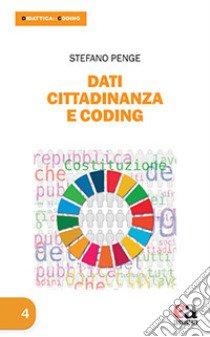 Dati Cittadinanza e Coding. Cercare, interpretare e comunicare i dati educativi libro di Penge Stefano