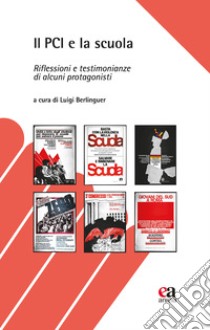 Il PCI e la scuola. Riflessioni e testimonianze di alcuni protagonisti libro di Berlinguer L. (cur.)