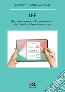 IPF. Questionario per l'individuazione del Profilo di Funzionamento libro di Guazzo Giovanni Maria