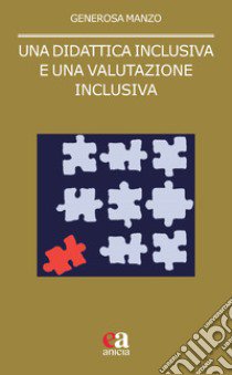 Una didattica inclusiva e una valutazione inclusiva libro di Manzo Generosa