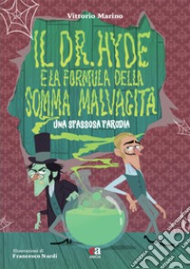 Il Dr. Hyde e la formula della somma malvagità. Una spassosa parodia. Ediz. illustrata libro di Marino Vittorio