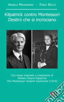 Kilpatrick contro Montessori. Destini che si incrociano libro di Bocci Fabio; Magnanini Angela