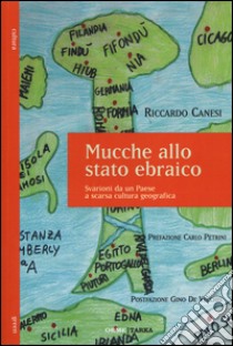 Mucche allo stato ebraico. Svarioni da un paese a scarsa cultura geografica libro di Canesi Riccardo