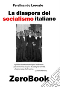 La diaspora del socialismo italiano libro di Leonzio Ferdinando