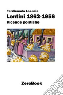 Lentini 1892-1956. Vicende politiche libro di Leonzio Ferdinando