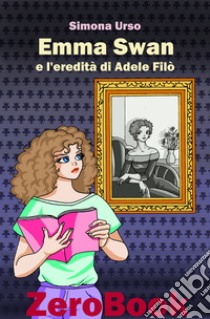 Emma Swan e l'eredità di Adele Filò libro di Urso Simona