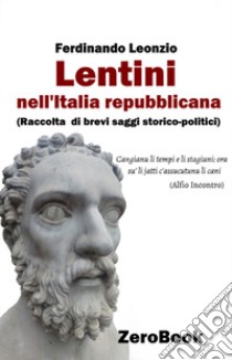 Lentini nell'Italia repubblicana. Raccolta di brevi saggi storico-politici libro di Leonzio Ferdinando