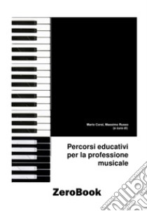 Percorsi educativi per la professione musicale libro di Corsi M. (cur.); Russo M. S. (cur.)