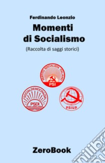 Momenti di socialismo. Raccolta di saggi storici libro di Leonzio Ferdinando