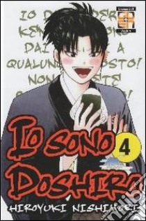 Io sono Doshito. Vol. 4 libro di Nishimori Hiroyuki