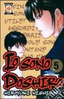 Io sono Doshiro. Vol. 5 libro di Nishimori Hiroyuki