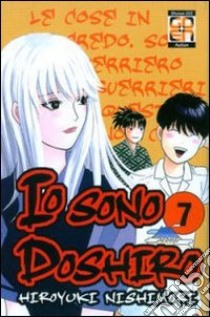 Io sono Doshiro. Vol. 7 libro di Nishimori Hiroyuki