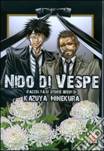 Nido di vespe. Kazuya Minekura short stories libro di Minekura Kazuya