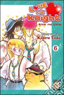 Love me knight. Kiss me Licia. Vol. 6 libro di Tada Kaoru