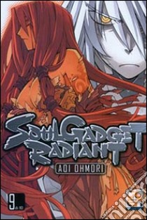 Soul gadget radiant. Vol. 9 libro di Ohmori Aoi